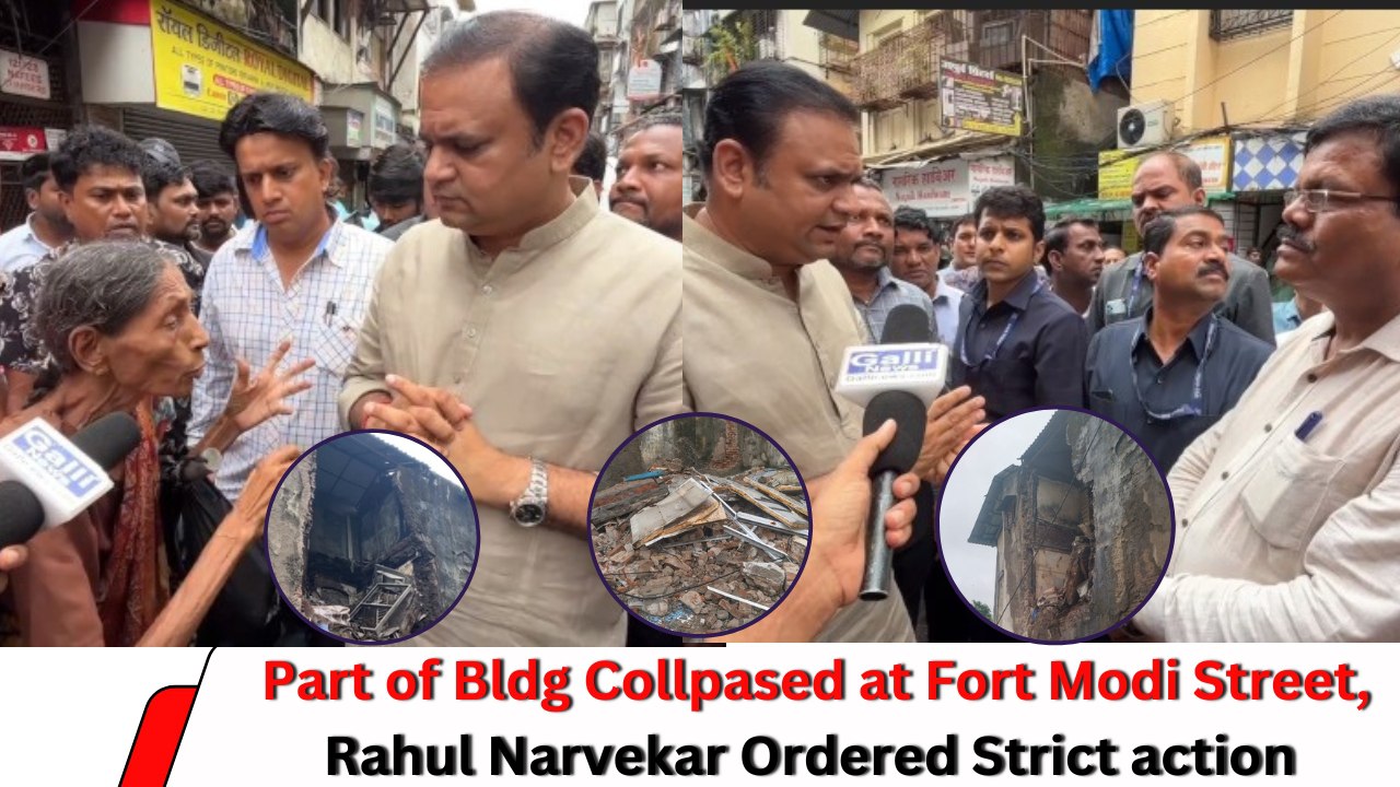 Part of Bldg Collpased at Fort Modi Street, Rahul Narvekar Ordered Strict action