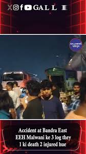 Accident At Bandra East EEH: Malwani Ke 3 Log They, 1 Ki Death, 2 Injured Hue