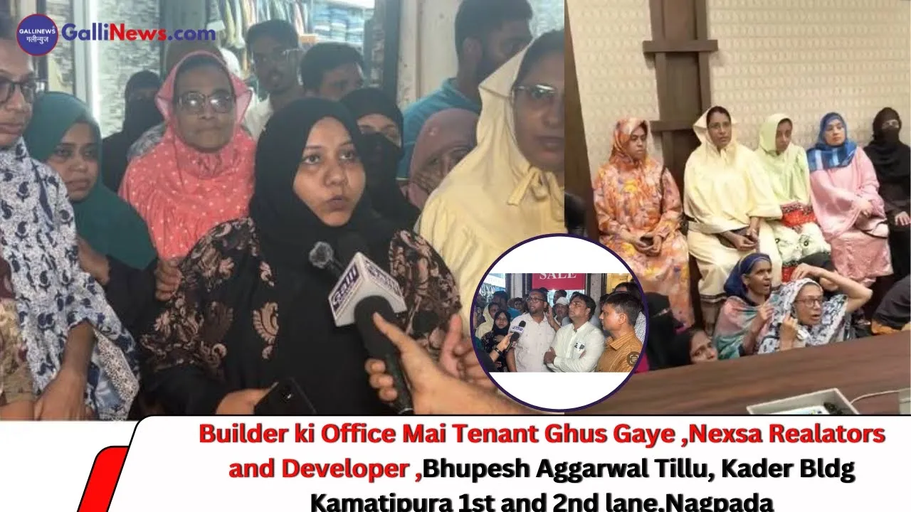 Builder Ki Office Mein Tenant Ghus Gaye, Nexsa Realtors Aur Developer Bhupesh Aggarwal Tillu, Kader Building, Kamatipura 1st Aur 2nd Lane, Nagpada.