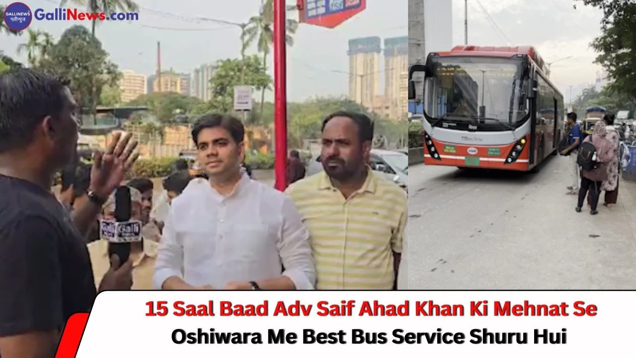 15 Saal Baad Adv Saif Ahad Khan Ki Mehnat Se Oshiwara Me Best Bus Service Shuru Hui