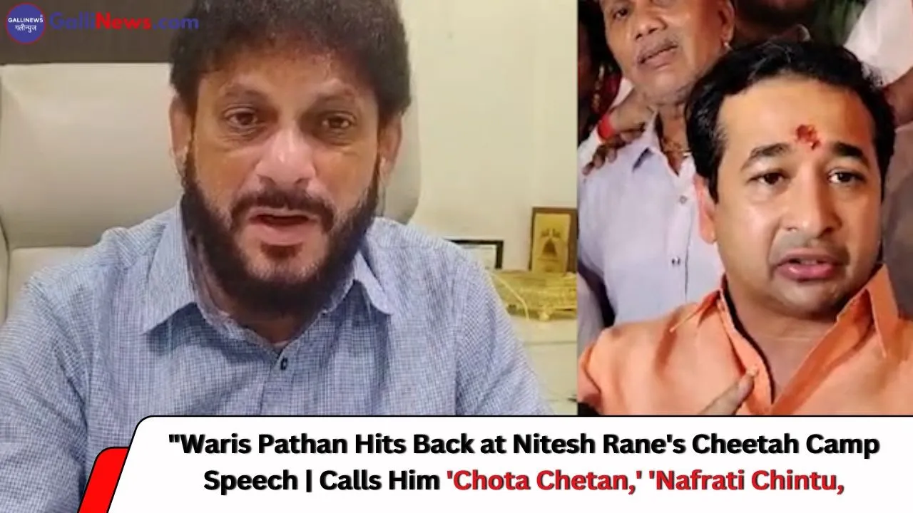 “Waris Pathan Hits Back At Nitesh Rane’s Cheetah Camp Speech | Calls Him ‘Chota Chetan,’ ‘Nafrati Chintu,’ And ‘Belagam Ghoda'”