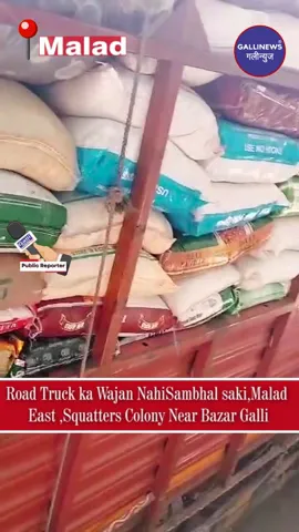 Road Truck ka Wajan Nahi Sambhal saki,Malad East ,Squatters Colony Near Bazar Galli