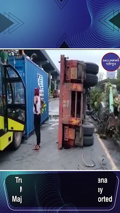 Truck Container Palti Near Vivana Mall, Mumbai Nashik Highway Majiwada Thane, No Injury Reported