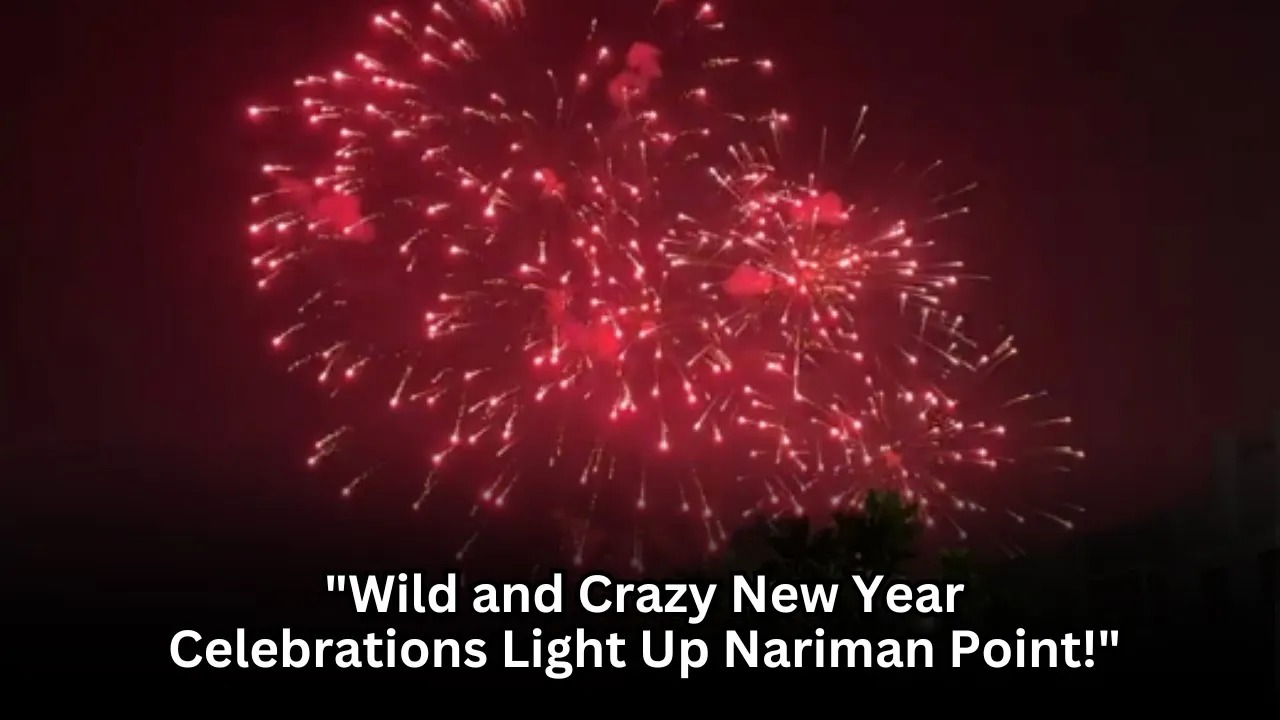 “Wild and Crazy New Year Celebrations Light Up Nariman Point!”