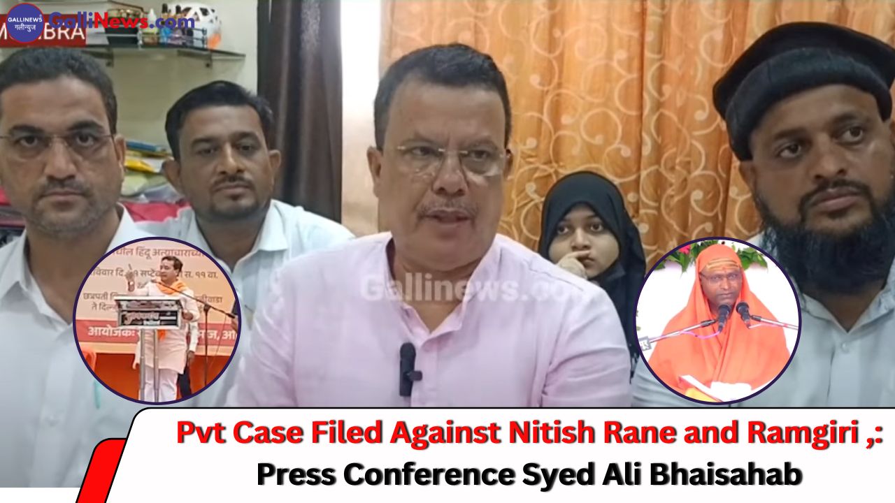 Pvt Case Filed Against Nitish Rane and Ramgiri ,: Press Conference Syed Ali Bhaisahab