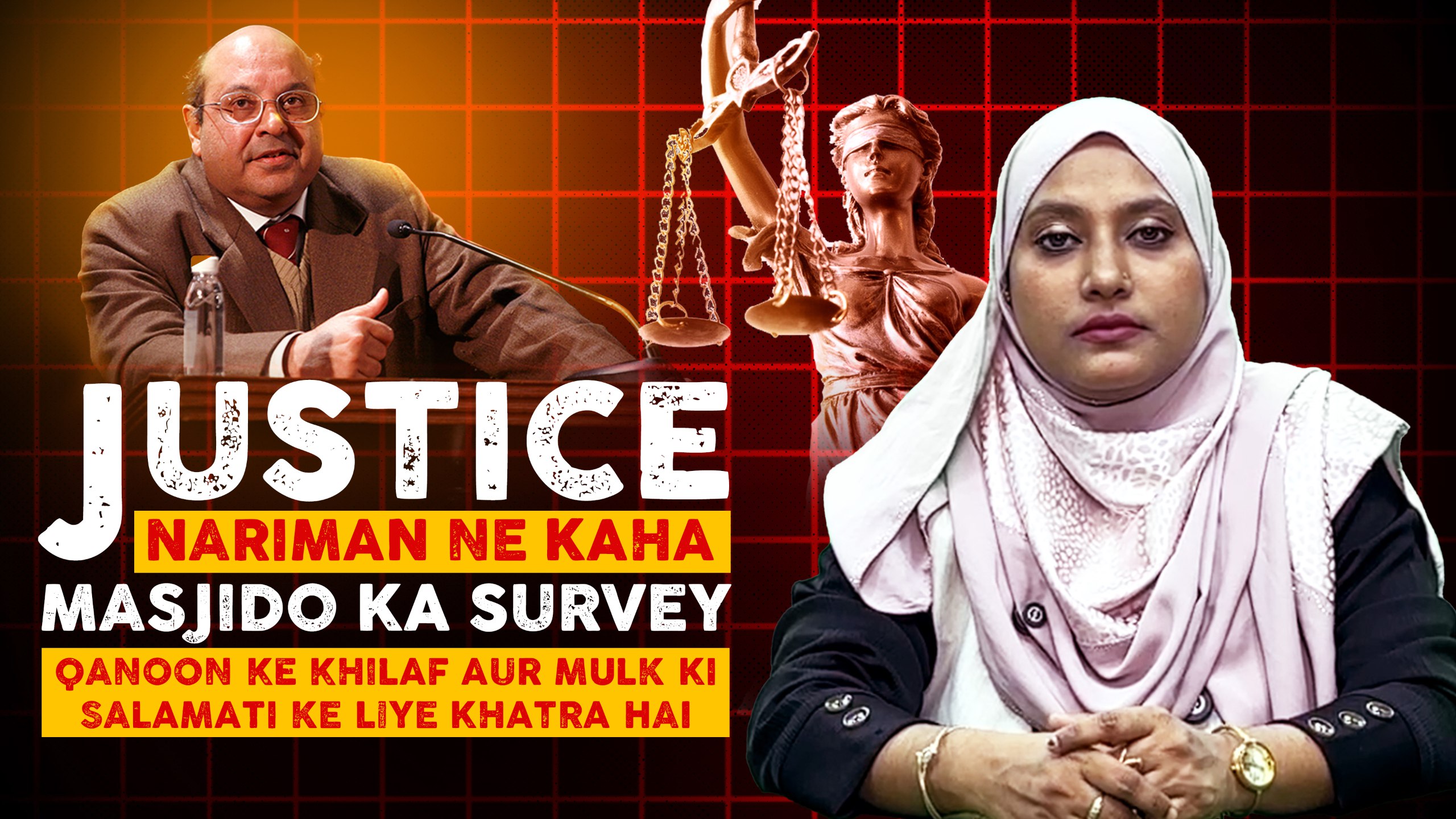 Justice Nariman ne kaha: Masjido ka survey Qanoon ke khilaf aor Mulk ki Salamati ke liye Khatra hai
