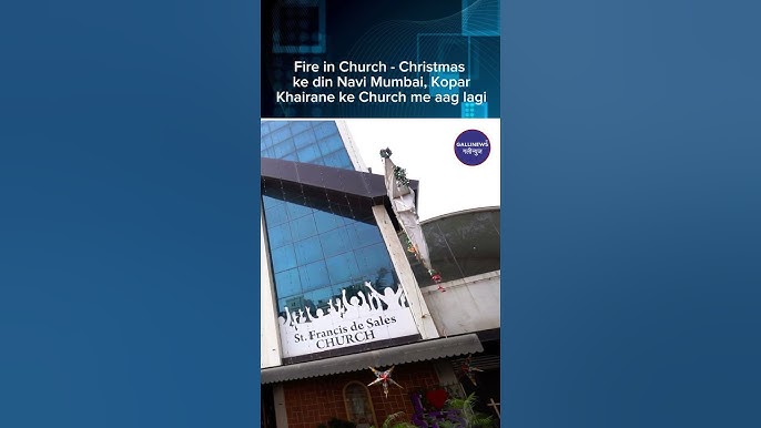 Fire In Church – Christmas Ke Din Navi Mumbai, Kopar Khairane Ke Church Me Aag Lagi
