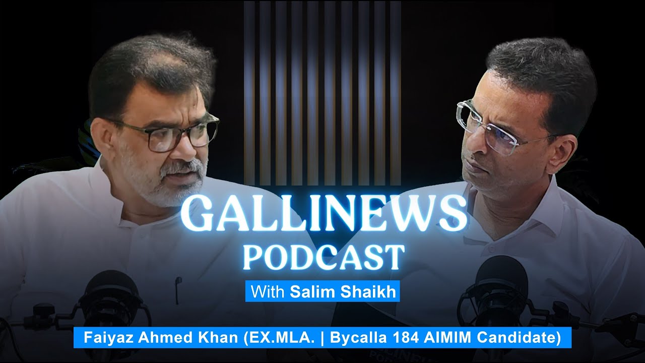 Podcast: Faiyaz Ahmad Khan (EX .MLA. | Bycalla 184 AIMIM Candidate)