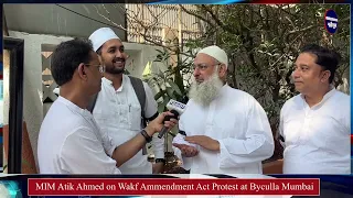 MIM Atik Ahmed on Wakf Ammendment Act Protest at Byculla Mumbai