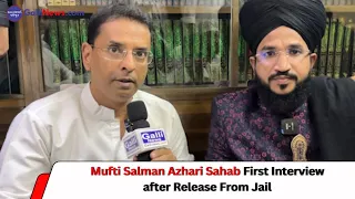 Mufti Salman Azhari Sahab First Interview after Release From Jail