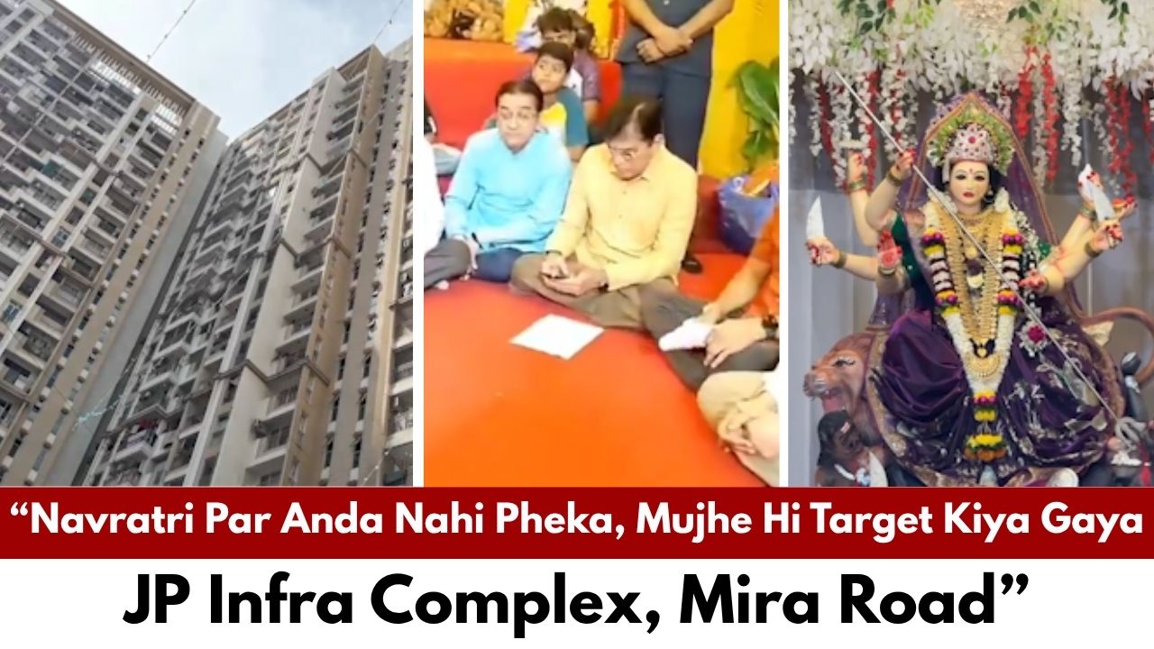 “Navratri Par Anda Nahi Pheka, Mujhe Hi Target Kiya Gaya – JP Infra Complex, Mira Road” 