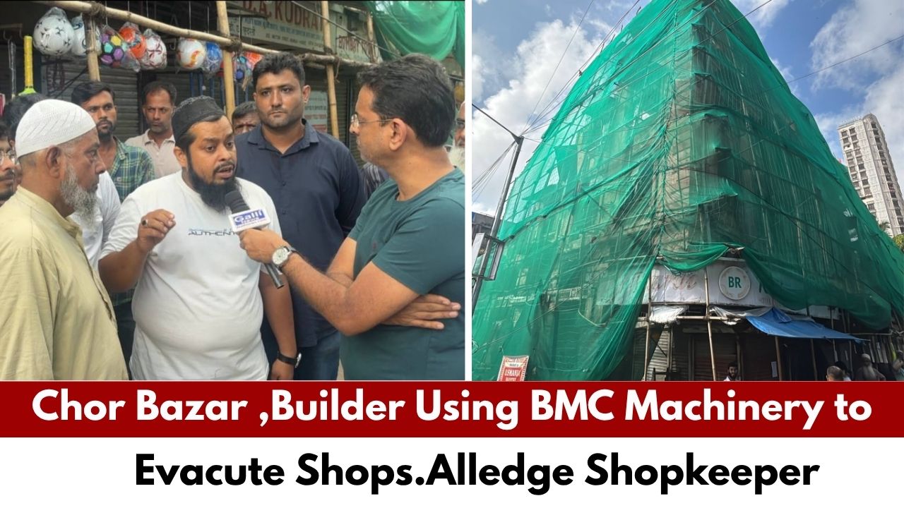 Chor Bazar ,Builder Using BMC Machinery to Evacute Shops.Alledge Shopkeeper