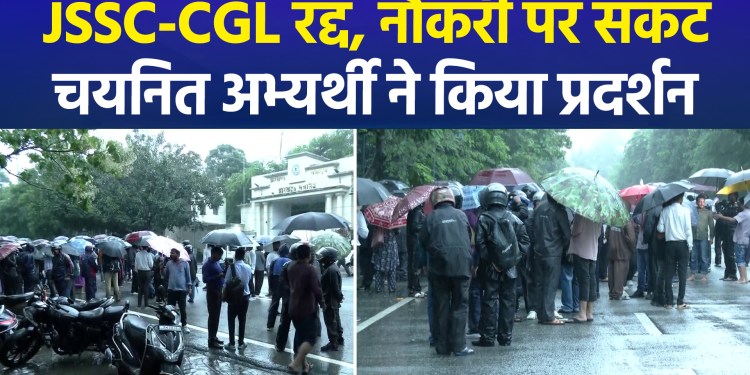 Uproar over JSSC-CGL cancellation; protest by over 2,000 selected candidates currently employed