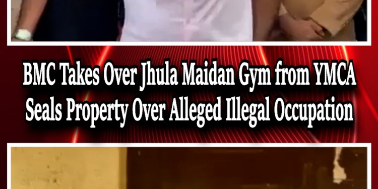 BMC Takes Over Jhula Maidan Gym from YMCA Seals Property Over Alleged Illegal Occupation