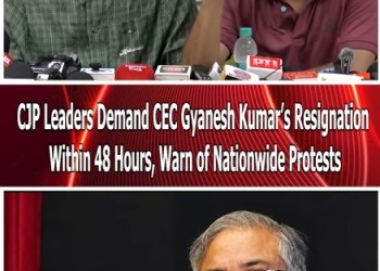 CJP Leaders Demand CEC Gyanesh Kumar’s Resignation Within 48 Hours, Warn of Nationwide Protests