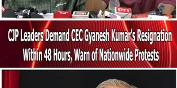 CJP Leaders Demand CEC Gyanesh Kumar’s Resignation Within 48 Hours, Warn of Nationwide Protests