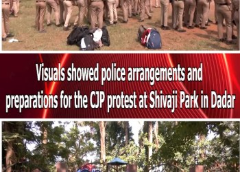 Visuals showed police arrangements and preparations for the CJP protest at Shivaji Park in Dadar.