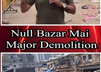 Null Bazar Mai Major Demolition