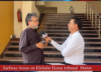Sarfaraz Arzoo on Khilafat House tribunal Matter